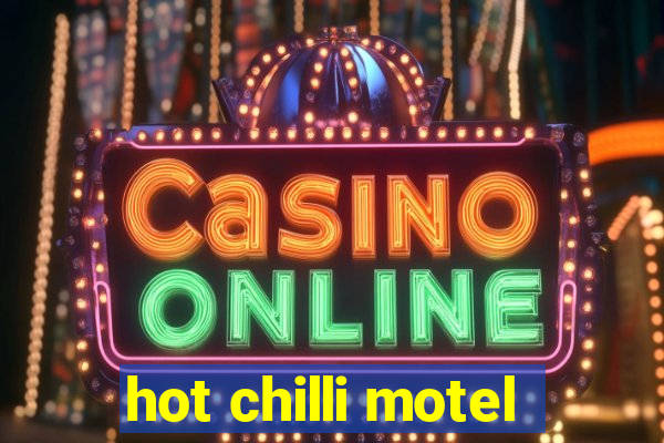 hot chilli motel